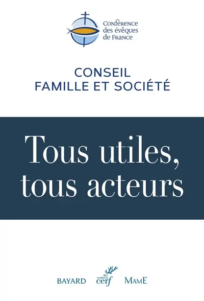 Tous utiles, tous acteurs : éléments de réflexion et de discernement pour un dialogue sur le travail, l'emploi, l'activité