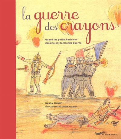 La guerre des crayons : quand les petits Parisiens dessinaient la Grande Guerre
