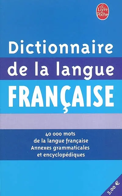 Dictionnaire de la langue française : 40 000 mots de la langue française, annexes grammaticales et encyclopédiques