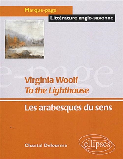 To the lighthouse, Virginia Woolf : les arabesques du sens
