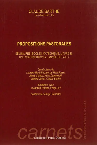 Propositions pastorales : séminaires, écoles, catéchisme, liturgie : une contribution à l'année de la foi