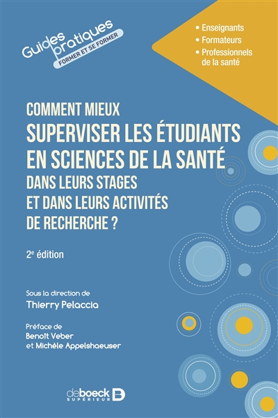 Comment mieux superviser les étudiants en sciences de la santé dans leurs stages et dans leurs activités de recherche ? : enseignants, formateurs, professionnels de la santé