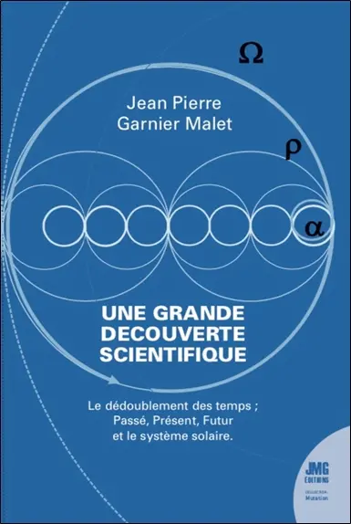 Une grande découverte scientifique : le dédoublement des temps : passé, présent, futur... et le système solaire