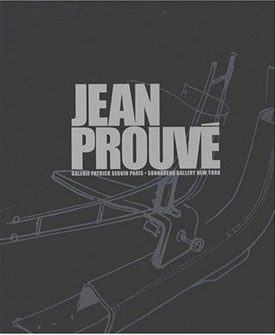 Jean Prouvé : Galerie Patrick Seguin Paris, Sonnabend Gallery New York
