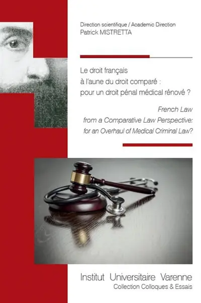 Le droit français à l'aune du droit comparé : pour un droit pénal médical rénové ?. French law from a comparative law perspective : for an overhaul of medical criminal law ?