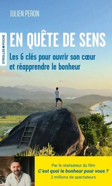 En quête de sens : les 6 clés pour ouvrir son coeur et réapprendre le bonheur En quête de sens : les 6 clés pour ouvrir son coeur et réapprendre le bonheur