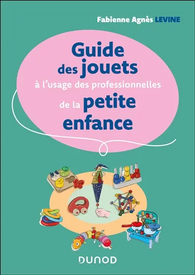 Guide des jouets de la petite enfance : à l'usage des professionnels de l'accueil