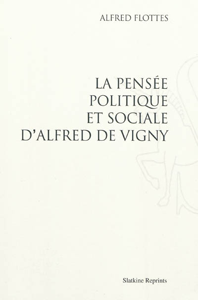 La pensée politique et sociale d'Alfred de Vigny