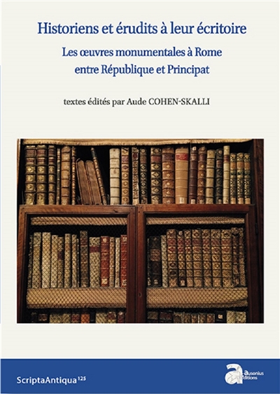 historiens et érudits à leur écritoire : les oeuvres monumentales à rome entre république et principat