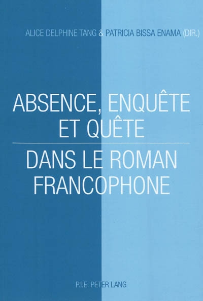 Absence, enquête et quête dans le roman francophone