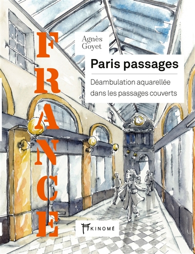Paris passages : déambulation aquarellée dans les passages couverts