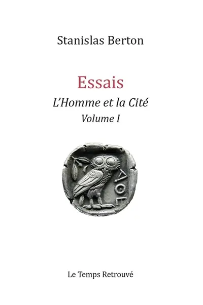 Essais : l'homme et la cité. Vol. 1