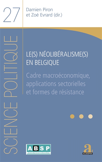 Le(s) néolibéralisme(s) en Belgique : cadre macroéconomique, applications sectorielles et formes de résistance