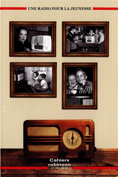 Cahiers Robinson, n° 40. Une radio pour la jeunesse