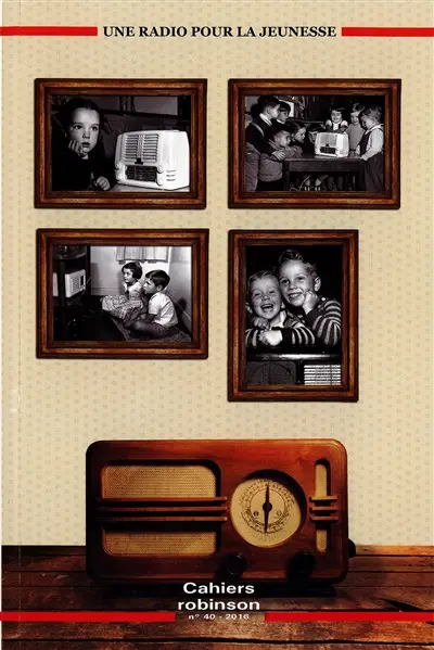 Cahiers Robinson, n° 40. Une radio pour la jeunesse