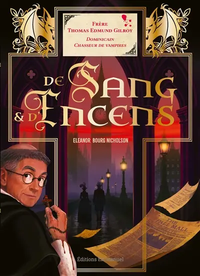 De sang & d'encens : frère Thomas Edmund Gilroy, dominicain chasseur de vampires