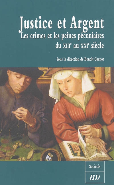 Justice et argent : les crimes et les peines pécuniaires du XIIIe au XXIe siècle