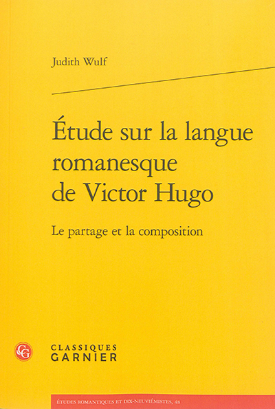 Etude sur la langue romanesque de Victor Hugo : le partage et la composition