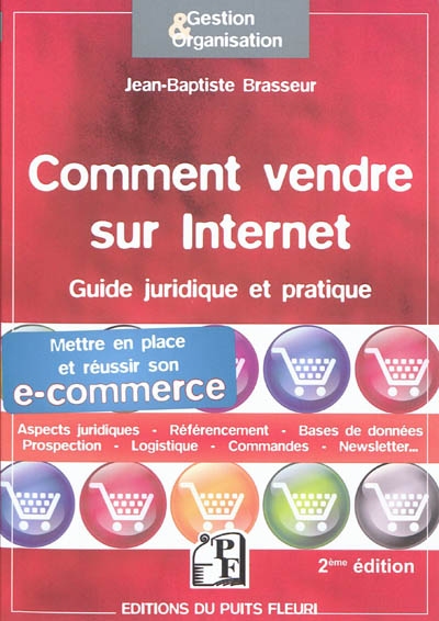 Comment vendre sur Internet : guide pratique et juridique pour mettre en place et réussir son e-commerce