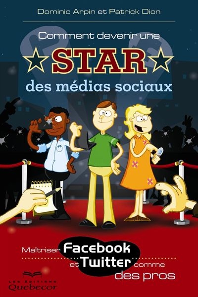 Comment devenir une star des médias sociaux : Maîtriser Facebook et Twitter comme des pros
