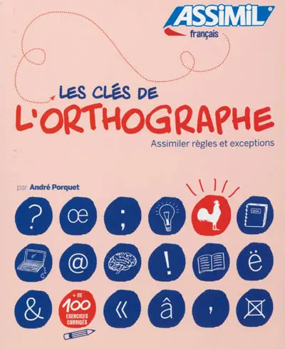 Les clés de l'orthographe : assimiler règles et exceptions