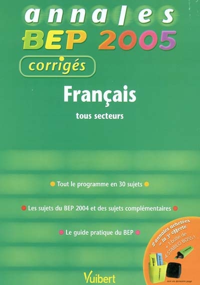 Français tous secteurs : tout le programme en 30 sujets, les sujets du BEP 2004 et des sujets complémentaires, le guide pratique du BEP