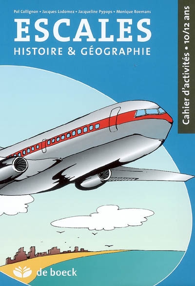 Escales : histoire & géographie : cahier d'activités 10-12 ans