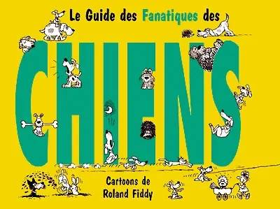 Le guide des fanatiques de chiens