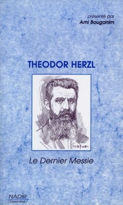 Theodor Herzl : le dernier messie