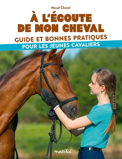 A l'écoute de mon cheval : guide et bonnes pratiques pour les jeunes cavaliers