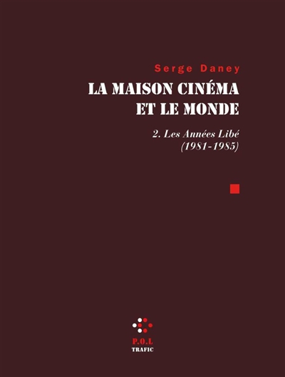 La maison cinéma et le monde. Vol. 2. Les années Libé : 1981-1985