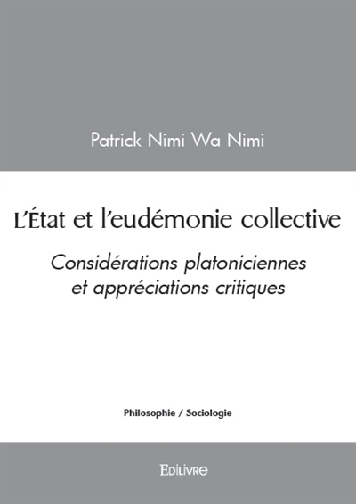 L'état et l'eudémonie collective : Considérations platoniciennes et appréciations critiques