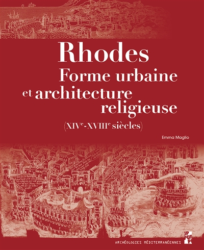 Rhodes : forme urbaine et architecture religieuse (XIVe-XVIIIe siècles)