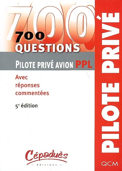 700 questions pilote privé avion PPL : avec réponses commentées