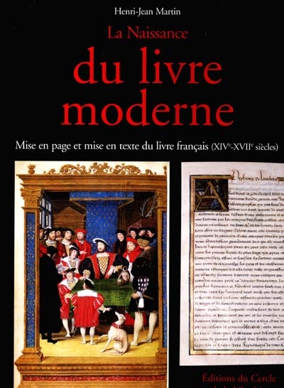 La naissance du livre moderne : mise en page et mise en texte du livre français (XIVe-XVIIe siècles)