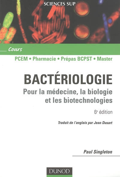 Bactériologie : pour la médecine, la biologie et les biotechnologies : cours