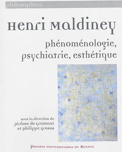 Henri Maldiney : phénoménologie, psychiatrie, esthétique