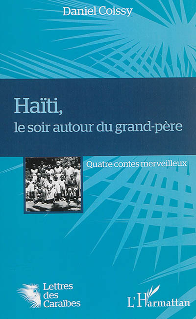 Haïti, le soir autour du grand-père : quatre contes merveilleux
