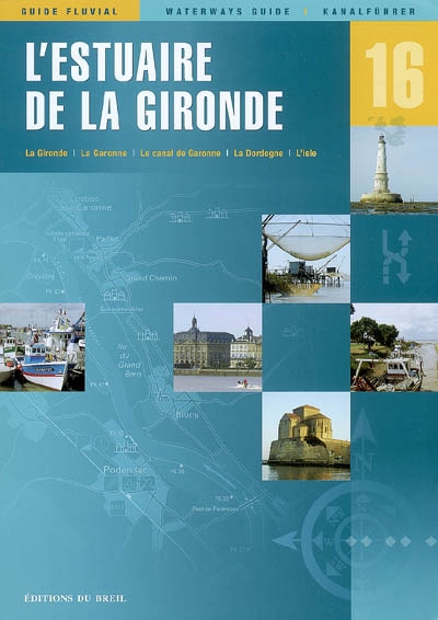 L'estuaire de la Gironde : la Gironde, la Garonne, le canal de Garonne, la Dordogne, l'Isle