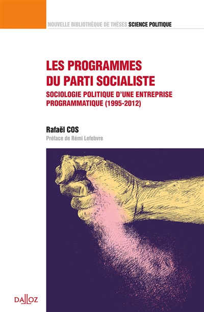 Les programmes du Parti socialiste : sociologie politique d'une entreprise programmatique (1995-2012)