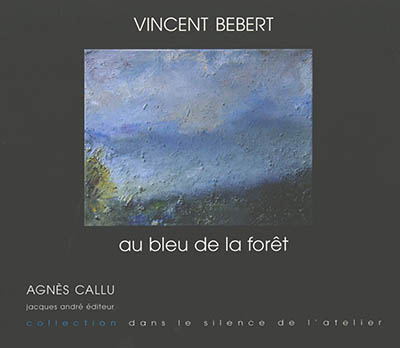 Vincent Bebert : au bleu de la forêt
