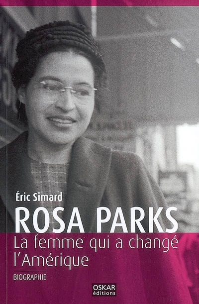 Rosa Parks : la femme qui a changé l'Amérique : biographie