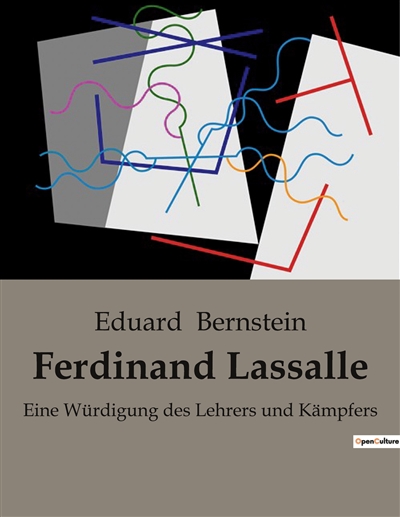 Ferdinand Lassalle : Eine Würdigung des Lehrers und Kämpfers
