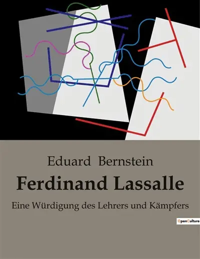 Ferdinand Lassalle : Ferdinand Lassalle : Ein Leben zwischen Philosophie und Politik
