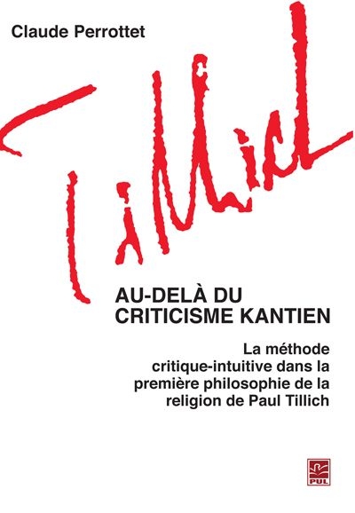 Au-delà du criticisme kantien : méthode critique-intuitive dans la première philosophie de la religion de Paul Tillich