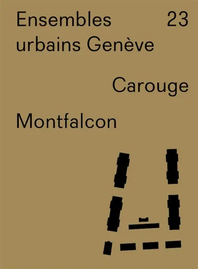 Ensembles urbains Genève. Vol. 23. Carouge, Montfalcon
