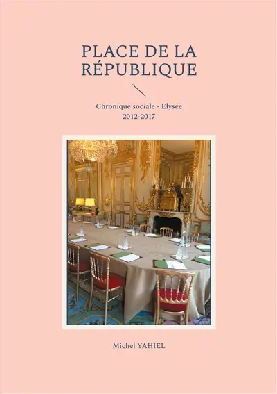 Place de la République : Chronique sociale : Elysée 2012-2017