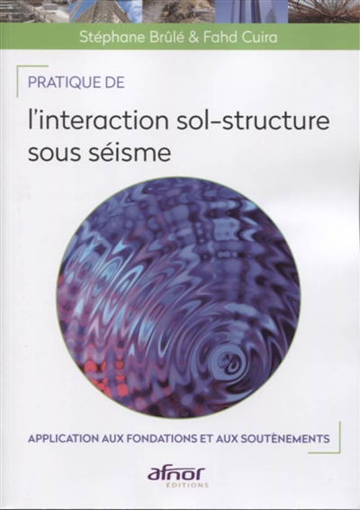 pratique de l'interaction sol-structure sous séisme : application aux fondations et aux soutènements