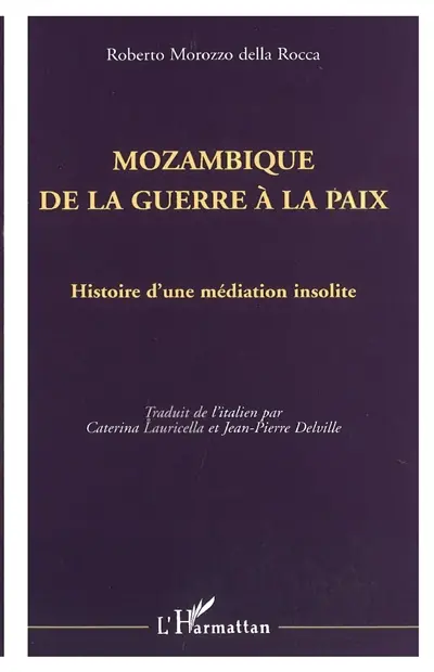 Mozambique de la guerre à la paix : histoire d'une médiation insolite