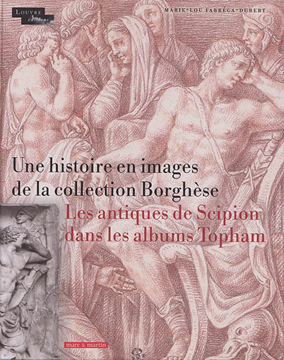 Une histoire en images de la collection Borghèse : les antiques de Scipion dans les albums Topham